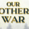 Games like Our Brotherly War