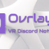 Games like Ovrlay - VR Discord Notifications