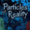 Games like Particles of Reality
