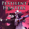 Games like Pestilent Hunters