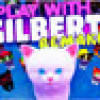 Games like Play With Gilbert - Remake