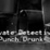 Games like Private Detective Punch Drunk