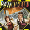 Games like Raw Danger!