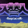 Games like 入替人-ReplaceR-