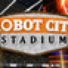 Games like Robot City Stadium