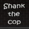 Games like Shank the Cop