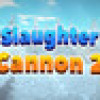 Games like Slaughter Cannon 2