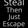 Games like Steal, Then Just Escape