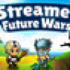Games like Streamer Future Wars