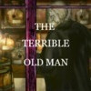 Games like The Terrible Old Man
