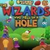 Games like The Wizards Who Fell In A Hole
