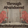 Games like Through Abandoned: The Underground City