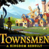 Games like Townsmen - A Kingdom Rebuilt