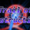 Games like Trail of Destruction