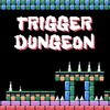 Games like Trigger Dungeon