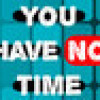 Games like You Have No Time