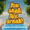 Games like You Shall Not Break!
